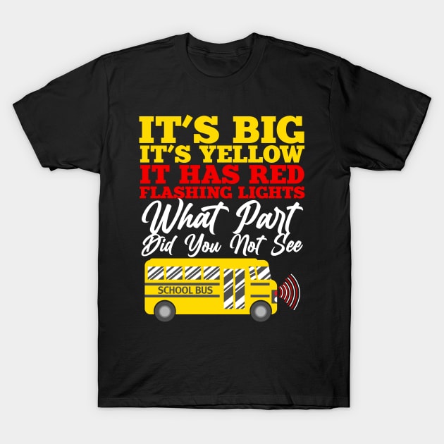 It`s Big It`s Yellow Funny School Bus Driver T-Shirt by TheBestHumorApparel